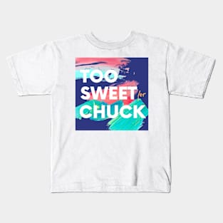 Too Sweet for Chuck Kids T-Shirt